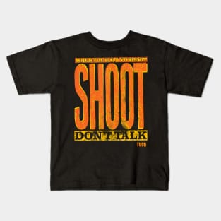 Shoot, Don't Talk Kids T-Shirt